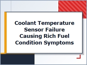 Recognizing Rich Fuel Symptoms From Coolant Sensor Failure