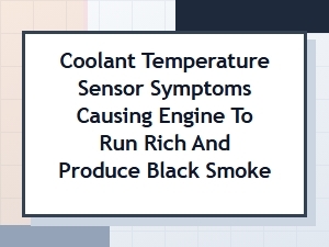 Black Smoke From a Faulty Coolant Sensor