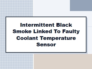 Faulty Sensor Causes Intermittent Black Smoke