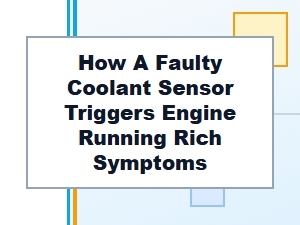 Engine Running Rich: a Faulty Coolant Sensor's Role